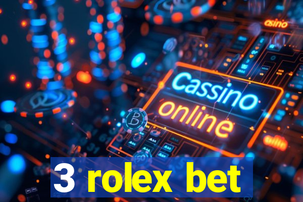 3 rolex bet